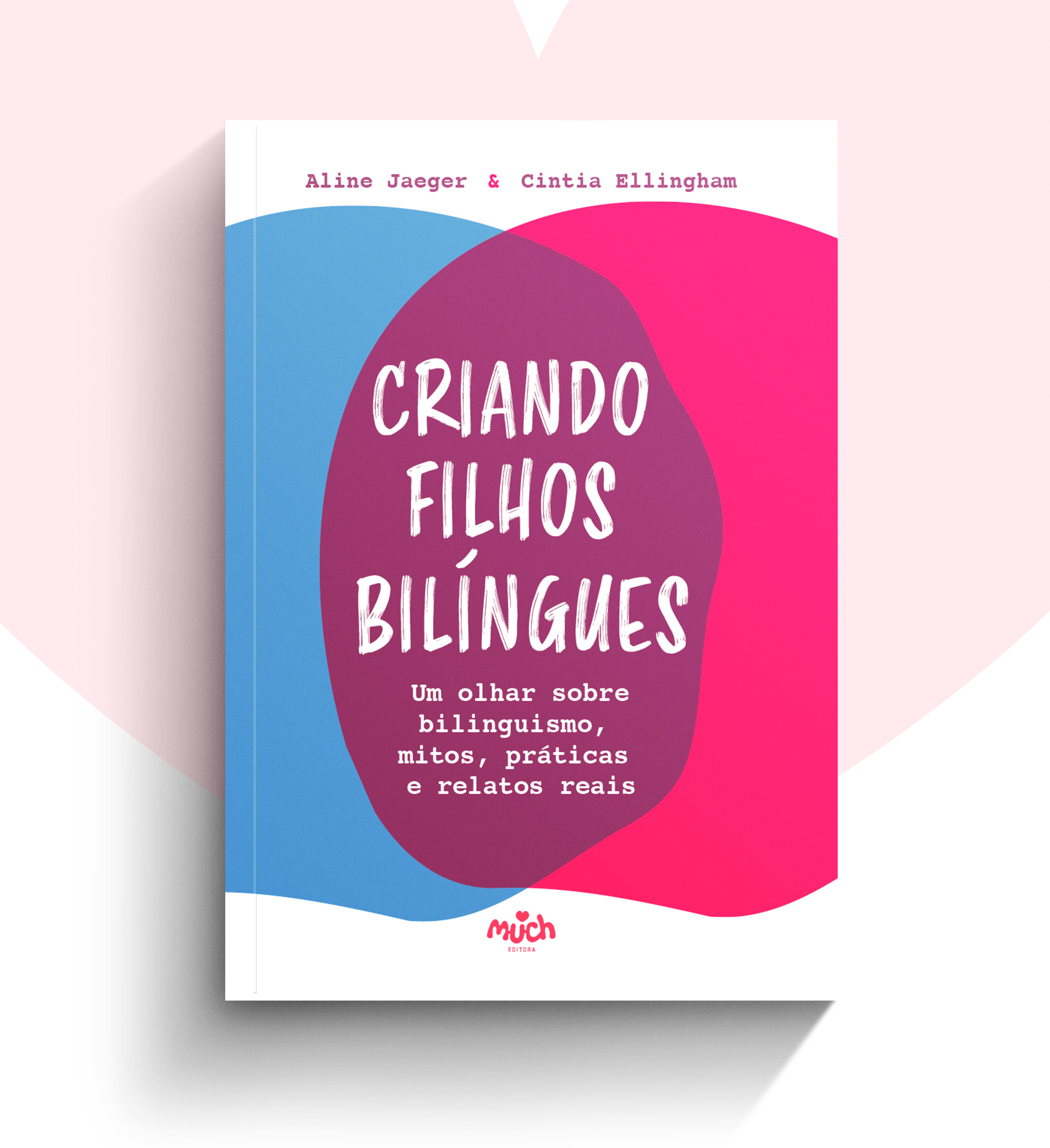 CRIANDO FILHOS BILÍNGUES - Um olhar sobre bilinguismo, mitos, práticas e relatos reais